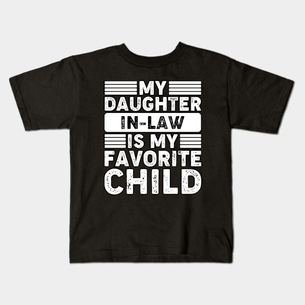 My Daughter In Law Is My Favorite Child Kids T-Shirt by kangaroo Studio